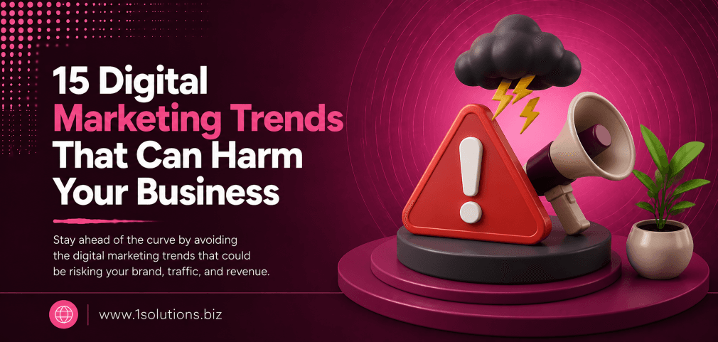 15 Digital Marketing Trends That Can Harm Your Business