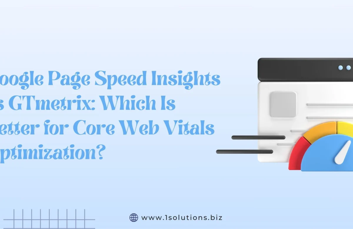Google PageSpeed Insights vs GTmetrix: Which Is Better for Core Web Vitals Optimization?