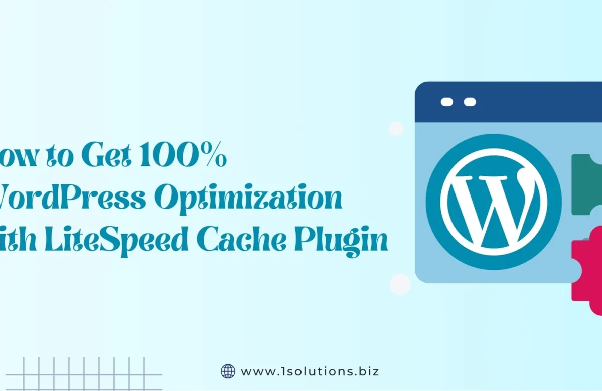 How to Get 100% WordPress Optimization with Litespeed Cache Plugin
