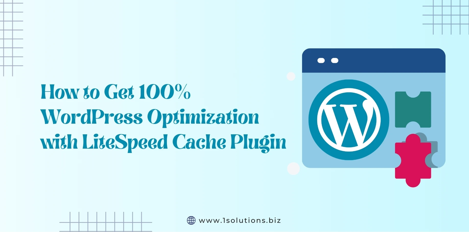 How to Get 100% WordPress Optimization with LiteSpeed Cache Plugin