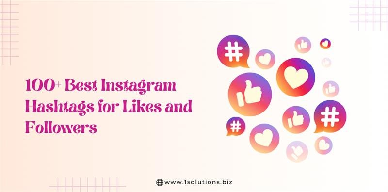 100+ Best Instagram Hashtags for Likes and Followers