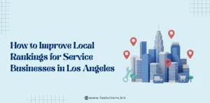 How to Improve Local Rankings for Service-Businesses in Los Angeles