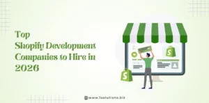 Top Shopify Development Companies to Hire in 2026