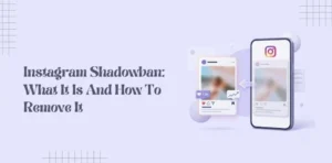 Instagram Shadowban What It Is And How To Remove It